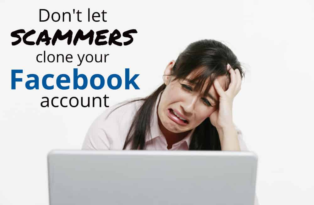 Stop scammers cloning Facebook account