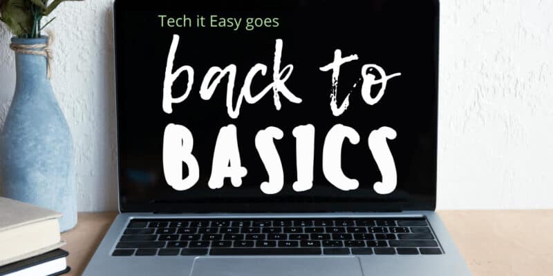Back to Basics in Tech it Easy