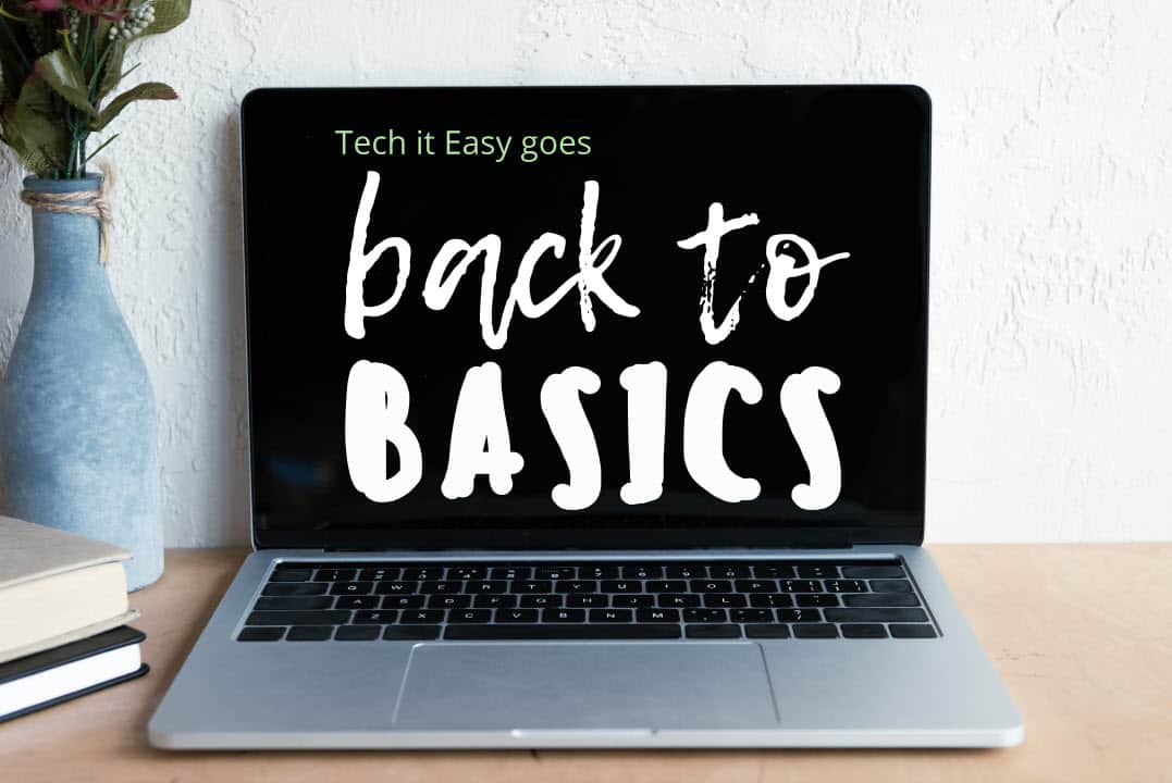 Back to Basics in Tech it Easy